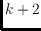 $k+2$