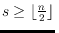 $s\geq\lfloor\frac{n}{2}\rfloor$