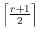$\left \lceil \frac{r+1}{2}\right \rceil$