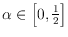 $\alpha \in \left [
0,\frac{1}{2} \right ]$