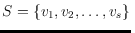 $S = \{v_1,v_2,\ldots,v_ s\}$