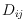 $D_{ij}$