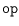 ${\tt op}$