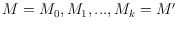 $M = M_0,M_1, . . . ,M_k = M'$