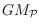 $GM_\mathcal{P}$