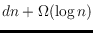 $dn+\Omega(\log n)$