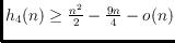 $h_{4}(n) \geq
\frac{n^2}{2} - \frac{9n}{4} - o(n)$