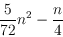 \begin{displaymath}\frac{5}{72}n^2-\frac{n}{4}\end{displaymath}