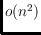 $o(n^2)$