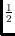 $\frac{1}{2}$