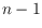 $n-1$
