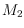 $M_2$