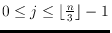 $0\leq j\leq \lfloor\frac{n}{3}\rfloor-1$
