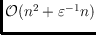 $\mathcal{O}(n^2+\varepsilon^{-1}n)$
