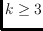 $k\geq 3$