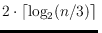 $2\cdot\lceil\log_2(n/3)\rceil$