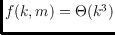$f(k,m)=\Theta(k^3)$