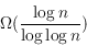 \begin{displaymath}\Omega (\frac{\log n }{\log
\log n})\end{displaymath}