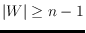 $\vert W\vert\geq n-1$